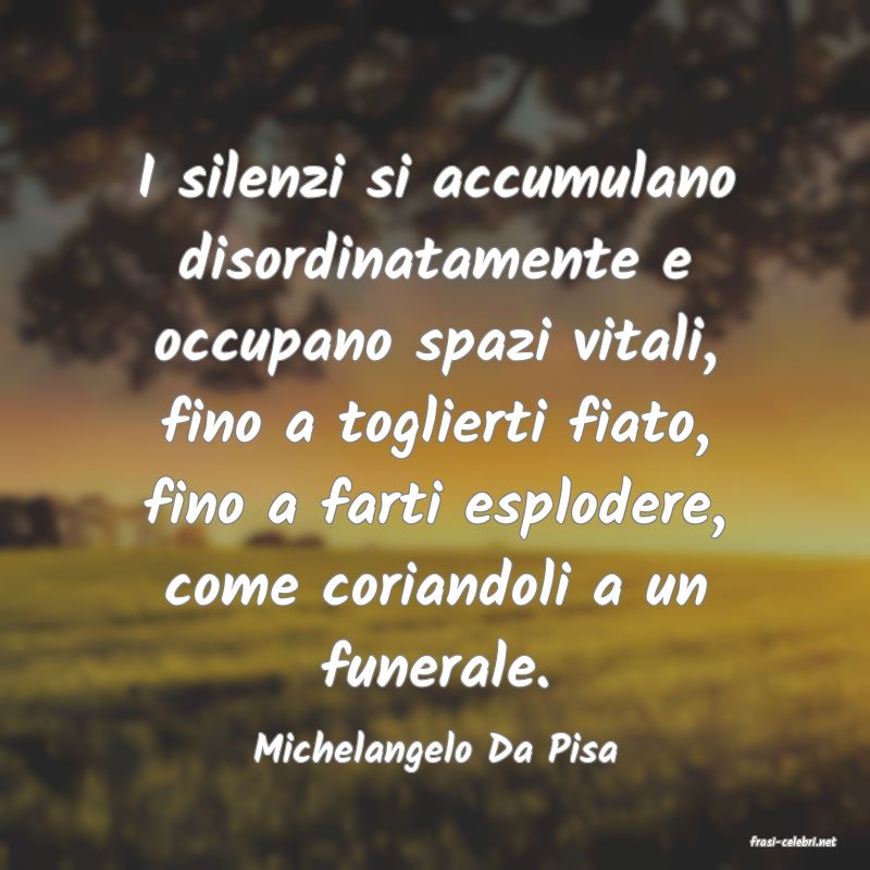 frasi di  Michelangelo Da Pisa
