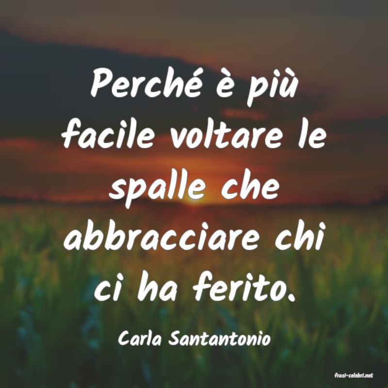 frasi di  Carla Santantonio
