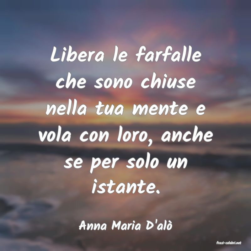 frasi di Anna Maria D'al