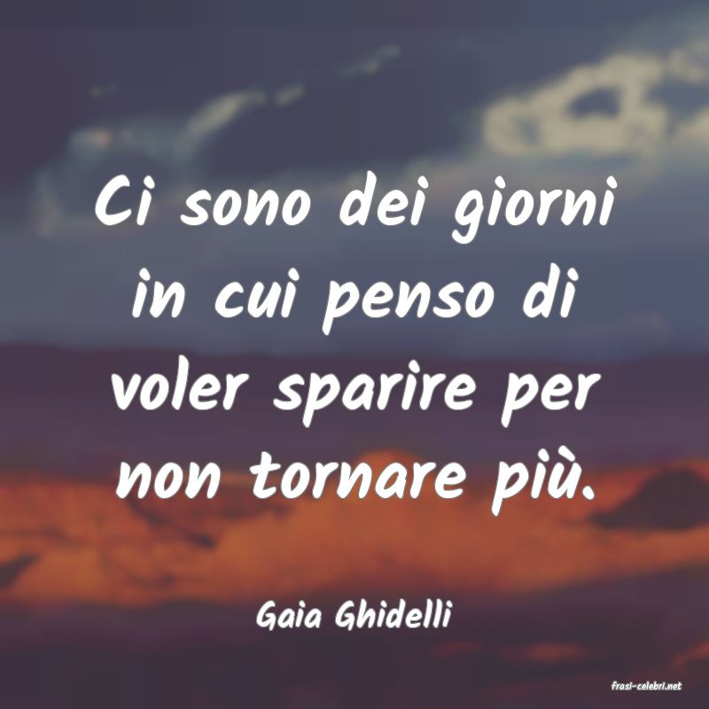frasi di  Gaia Ghidelli
