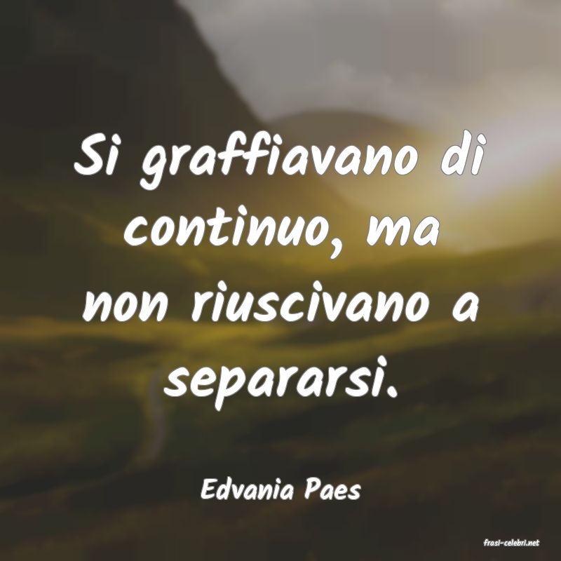 frasi di  Edvania Paes
