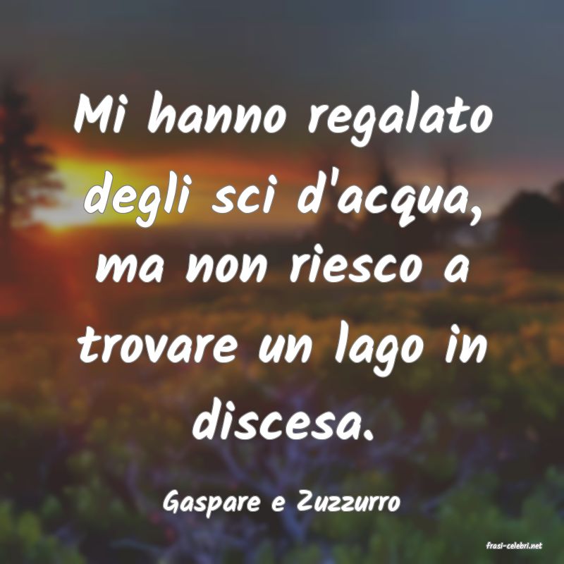 frasi di Gaspare e Zuzzurro
