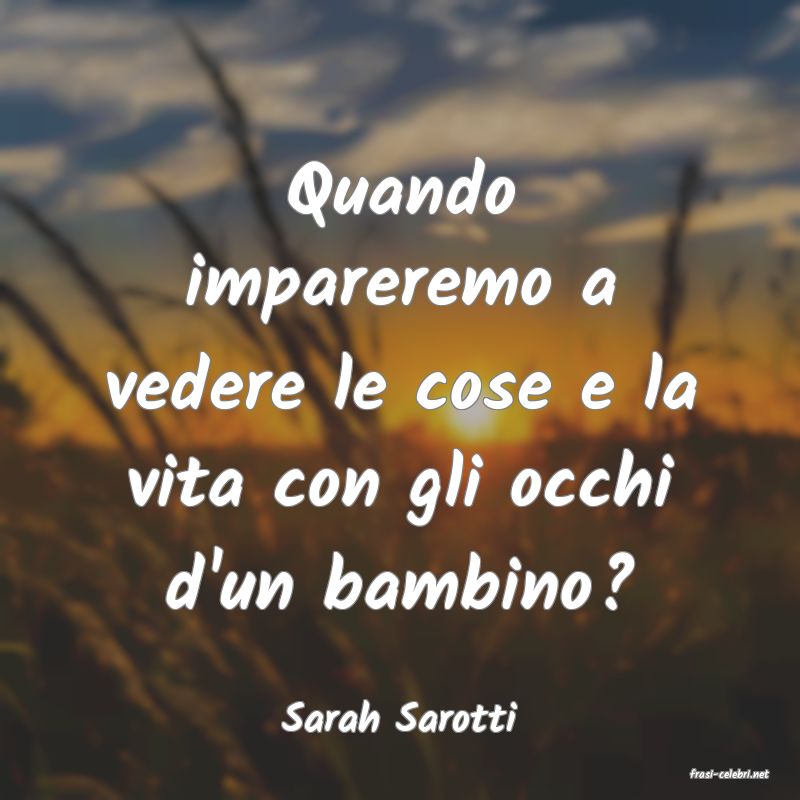 frasi di Sarah Sarotti