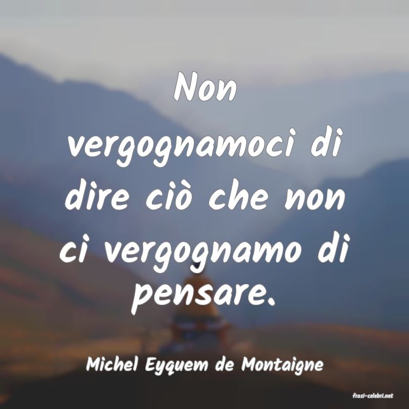 frasi di Michel Eyquem de Montaigne