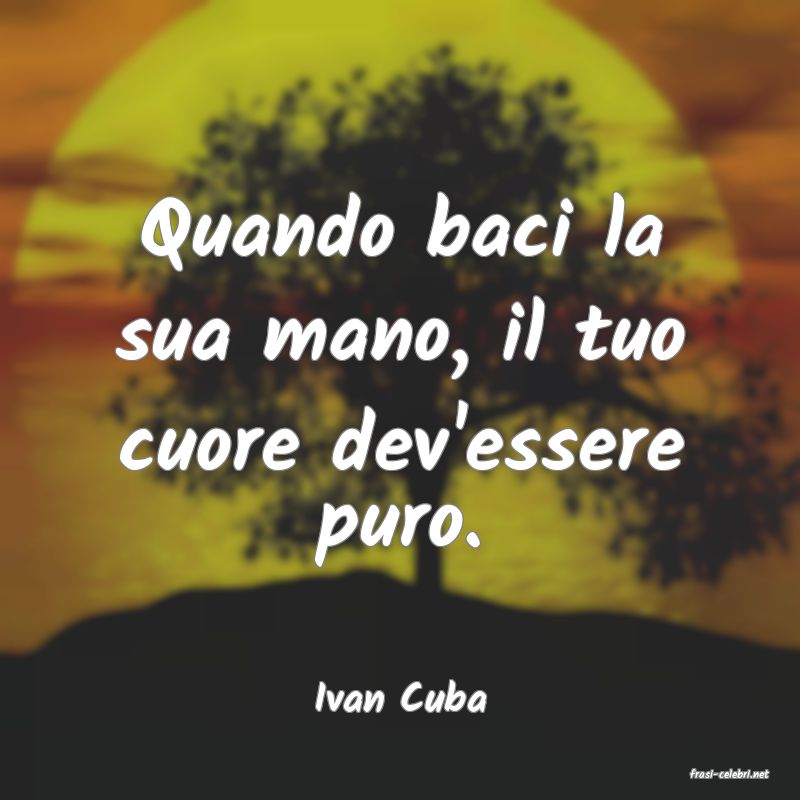 frasi di  Ivan Cuba
