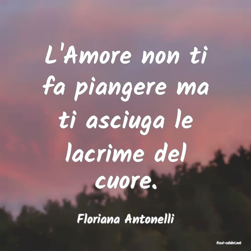 frasi di  Floriana Antonelli
