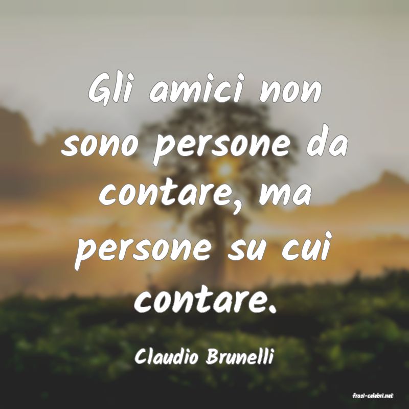 frasi di  Claudio Brunelli
