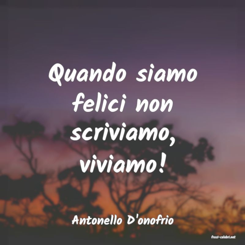 frasi di Antonello D'onofrio