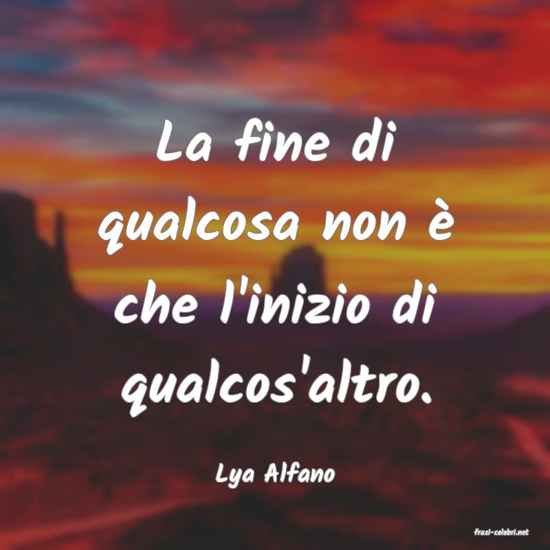 frasi di  Lya Alfano
