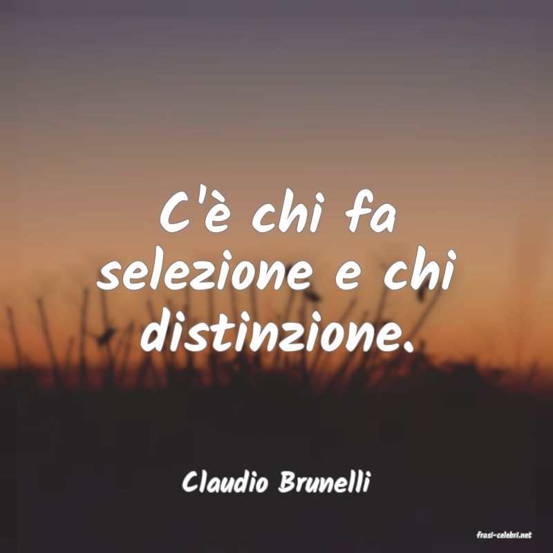 frasi di  Claudio Brunelli
