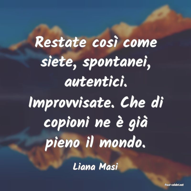 frasi di  Liana Masi
