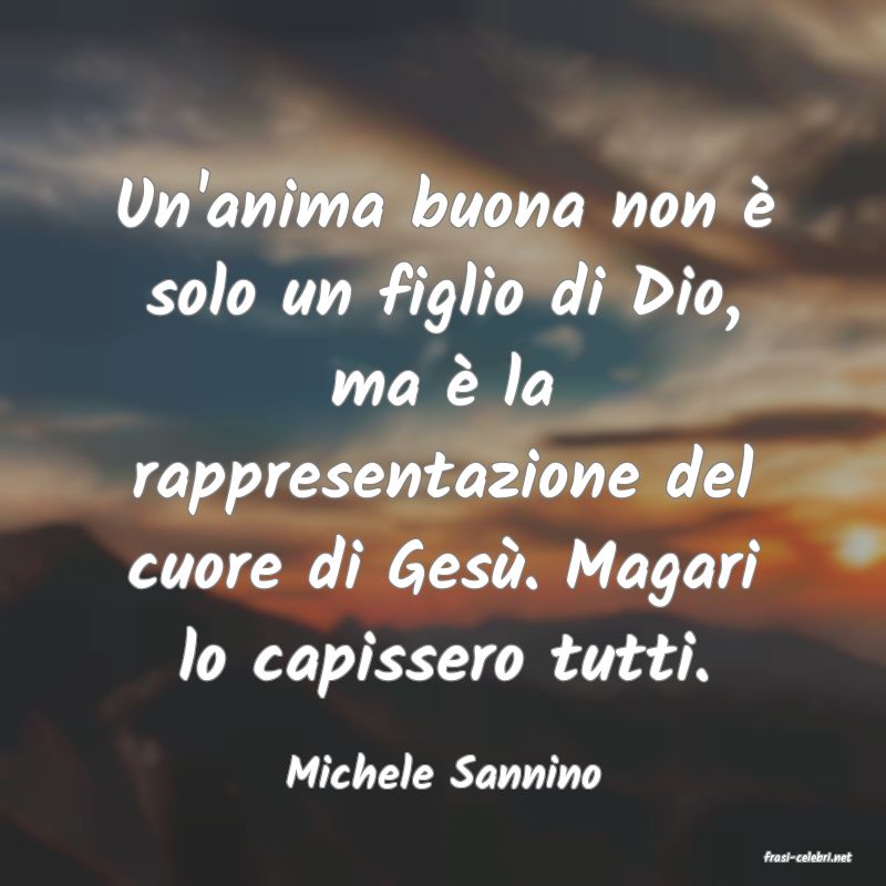frasi di  Michele Sannino
