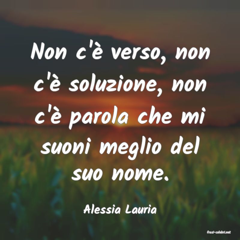 frasi di  Alessia Lauria
