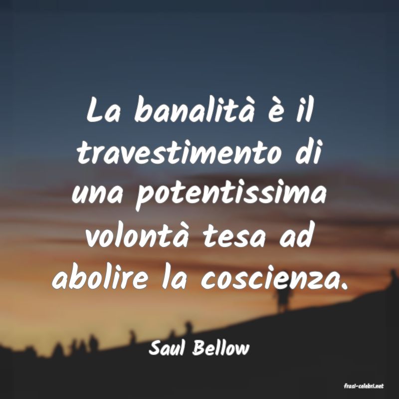 frasi di  Saul Bellow

