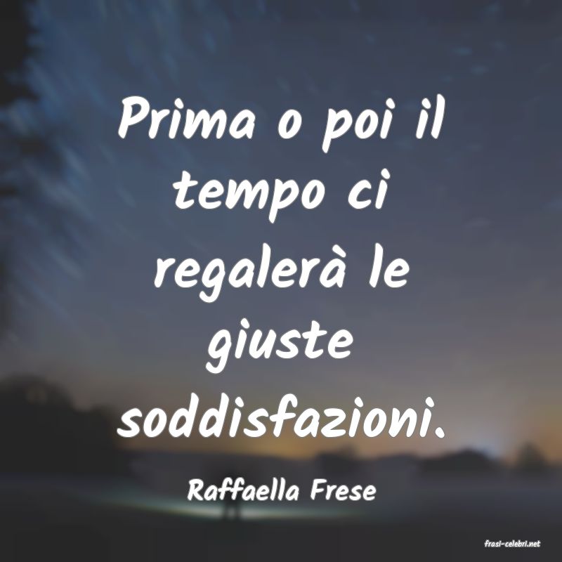 frasi di  Raffaella Frese
