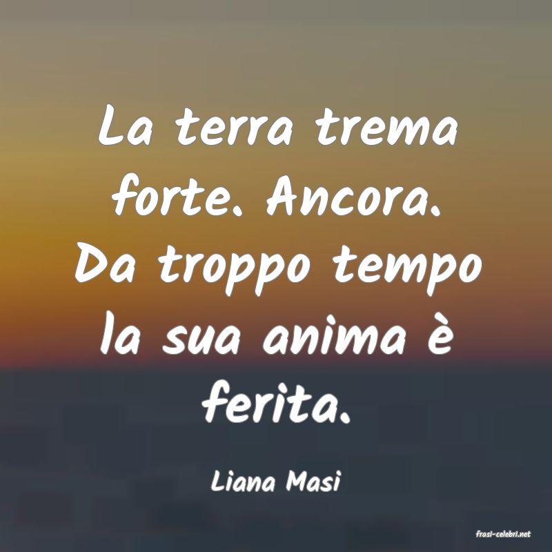 frasi di  Liana Masi
