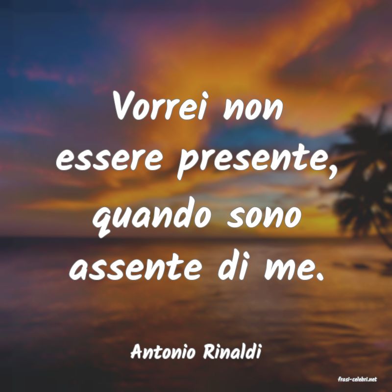 frasi di Antonio Rinaldi