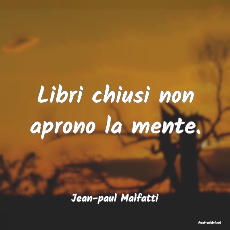 frasi di  Jean-paul Malfatti
