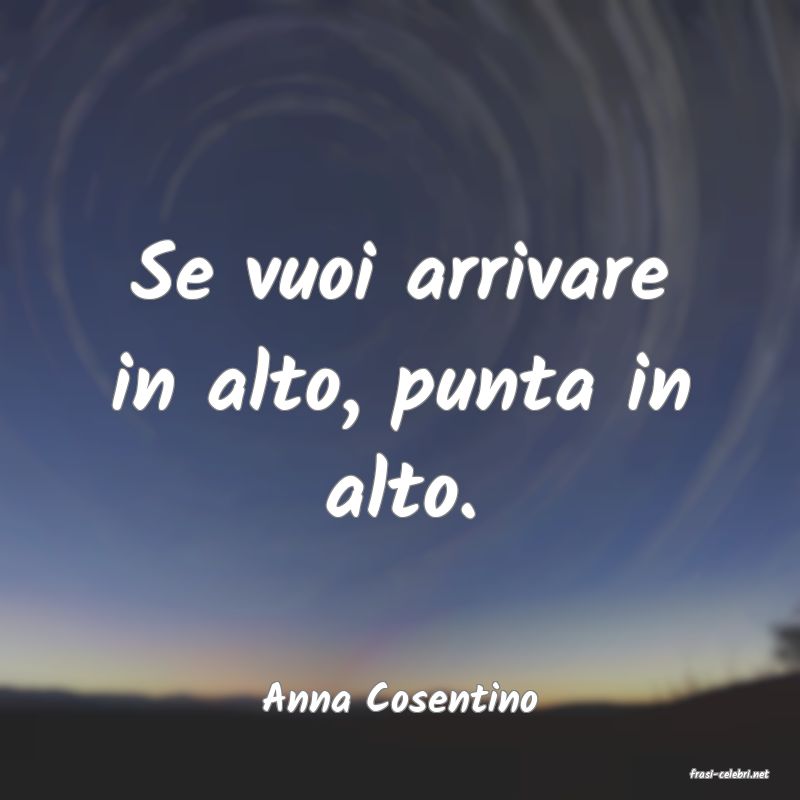 frasi di  Anna Cosentino
