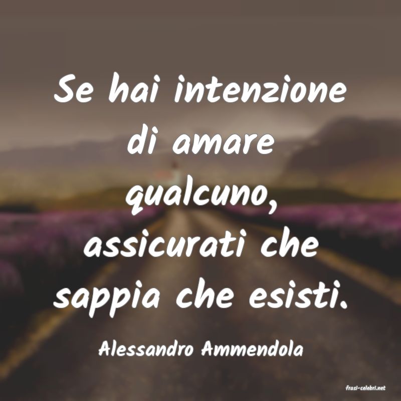 frasi di  Alessandro Ammendola
