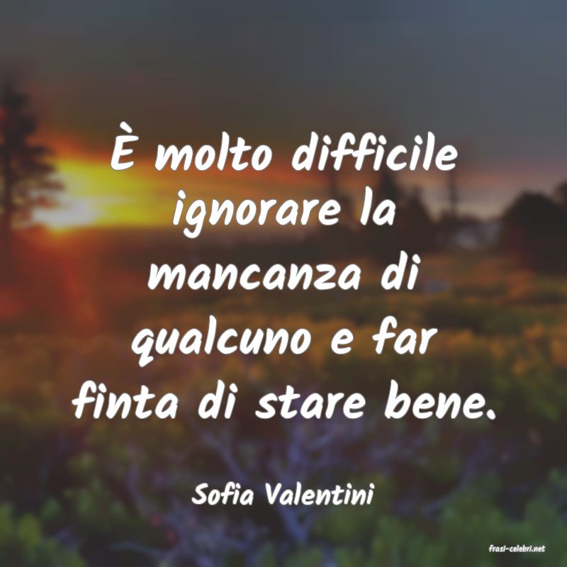 frasi di  Sofia Valentini
