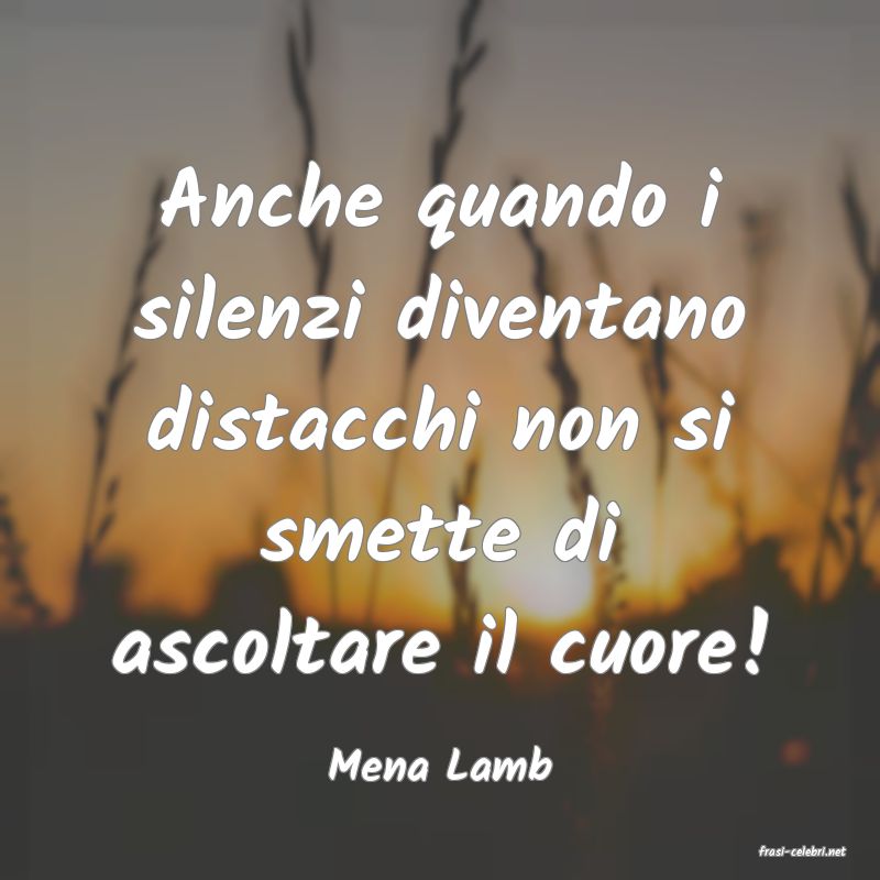 frasi di  Mena Lamb
