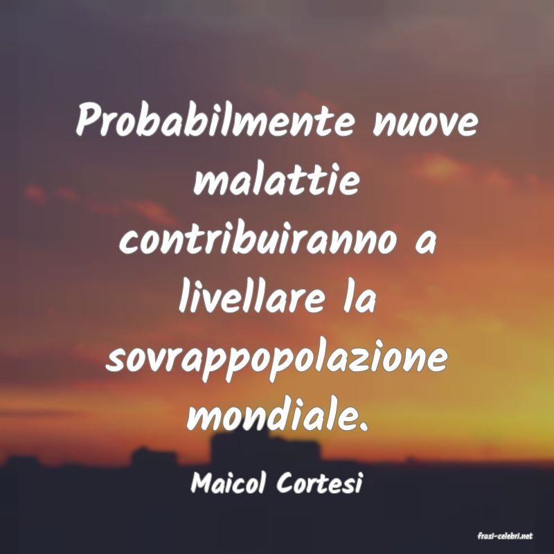 frasi di  Maicol Cortesi
