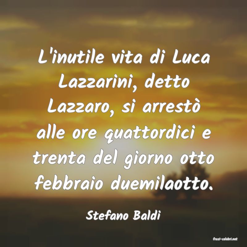 frasi di  Stefano Baldi
