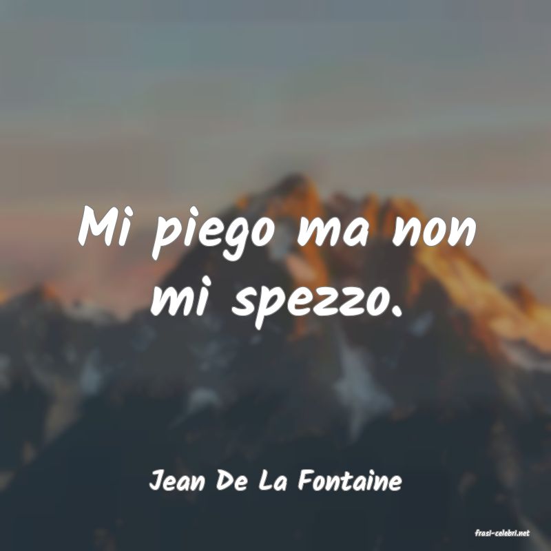 frasi di  Jean De La Fontaine
