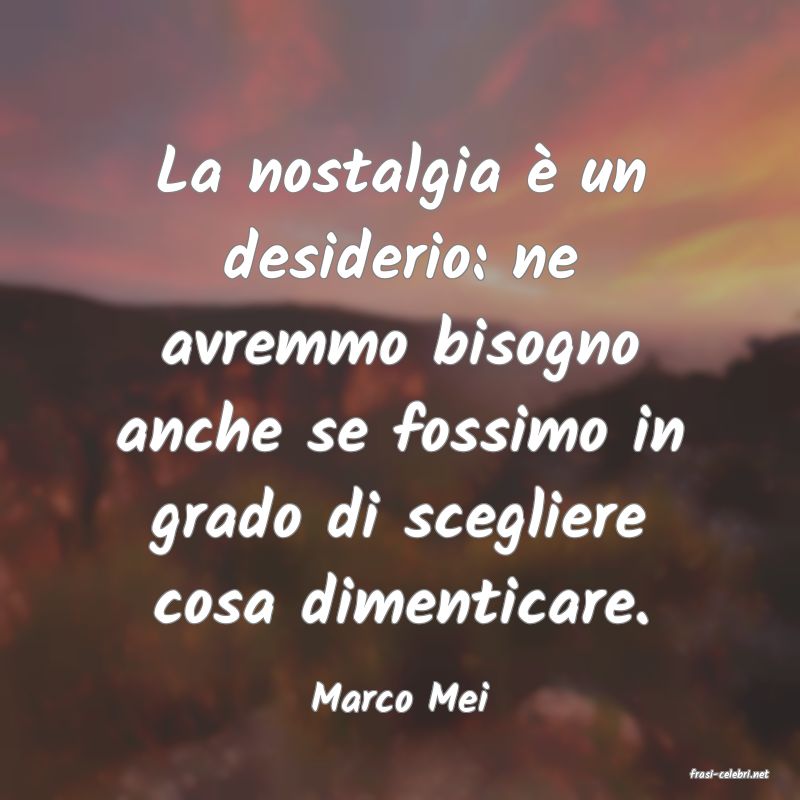 frasi di  Marco Mei
