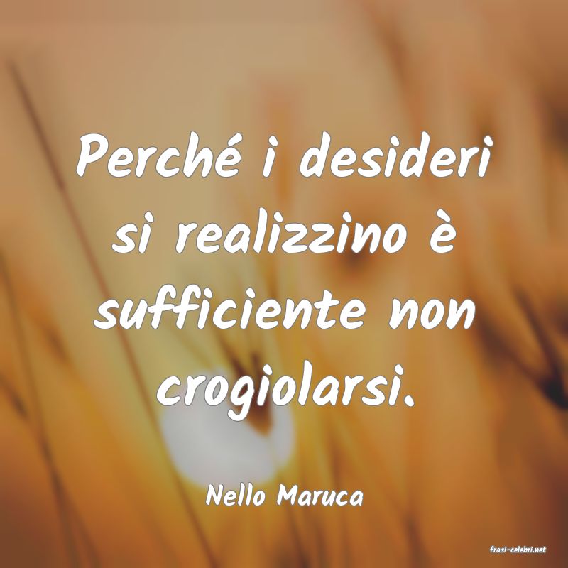 frasi di  Nello Maruca
