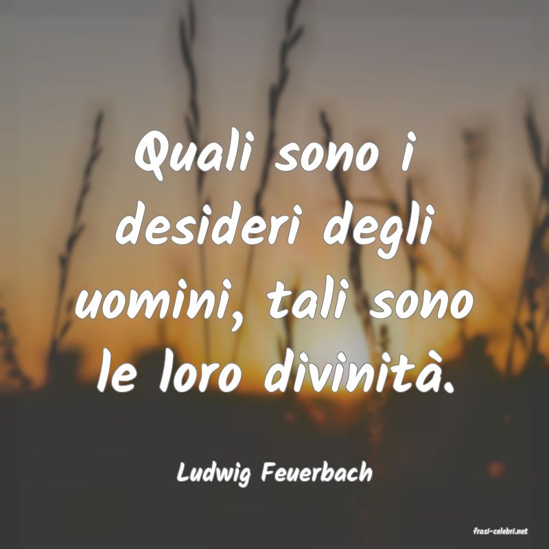frasi di  Ludwig Feuerbach

