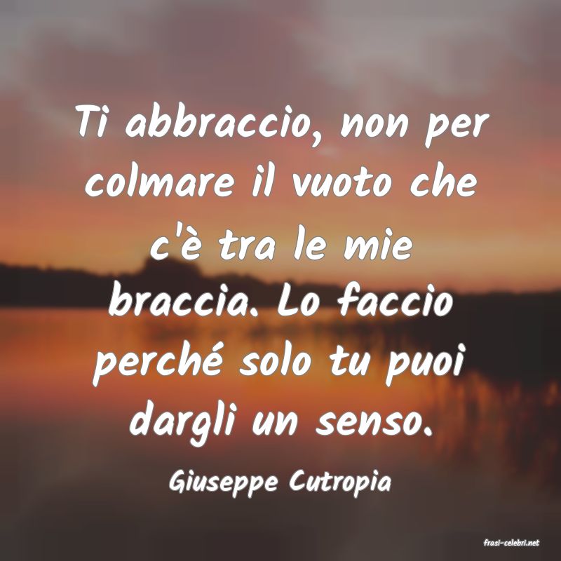 frasi di  Giuseppe Cutropia
