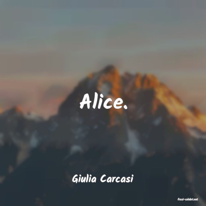 frasi di  Giulia Carcasi
