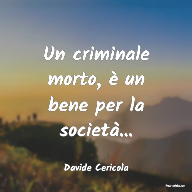 frasi di  Davide Cericola
