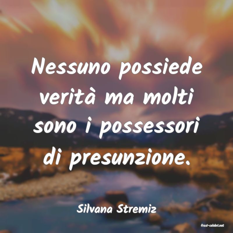 frasi di Silvana Stremiz