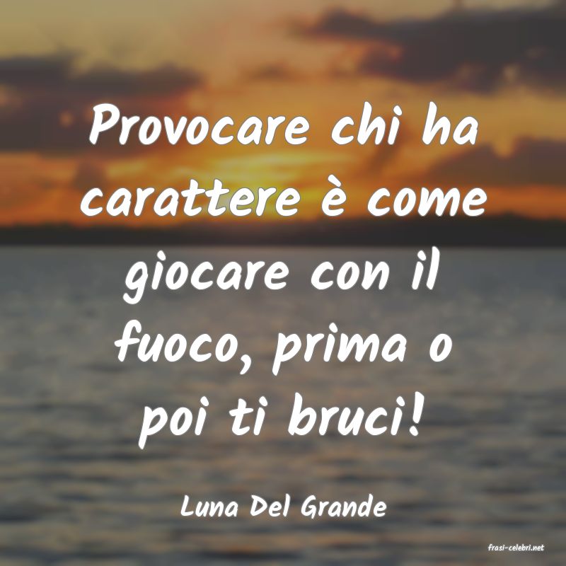 frasi di Luna Del Grande