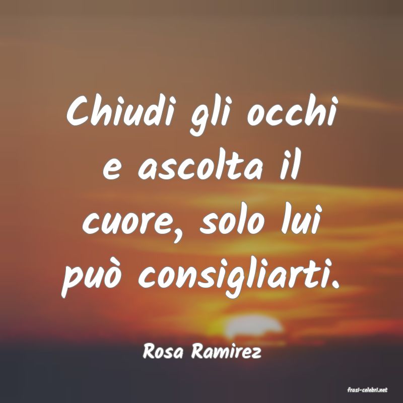 frasi di  Rosa Ramirez
