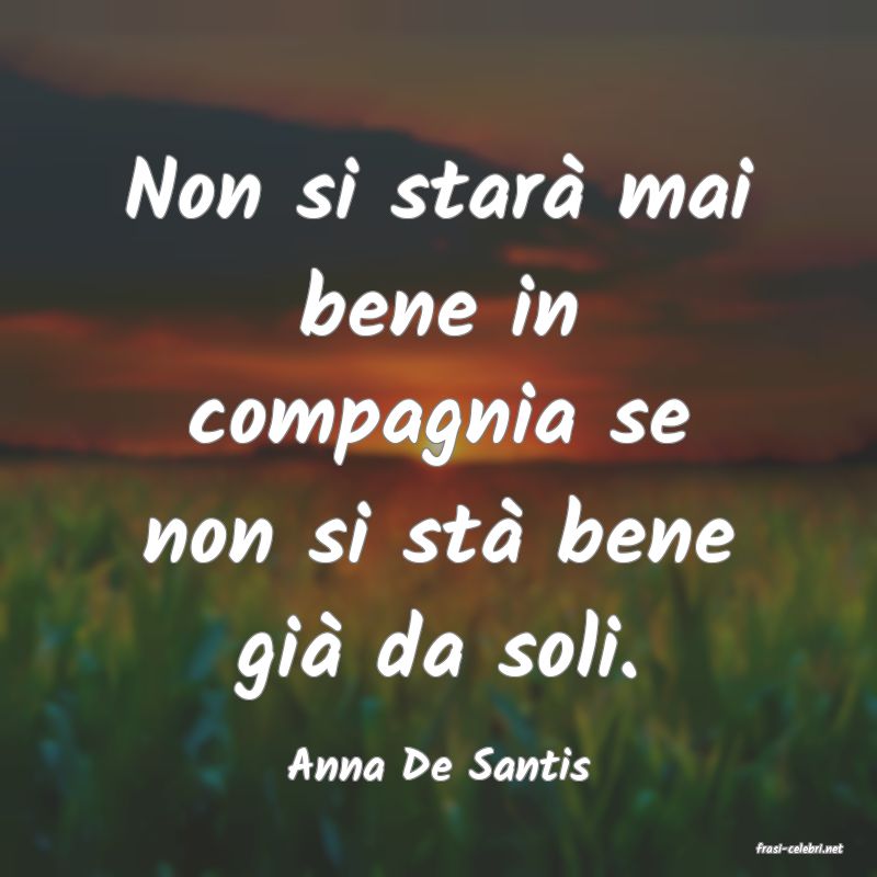 frasi di  Anna De Santis

