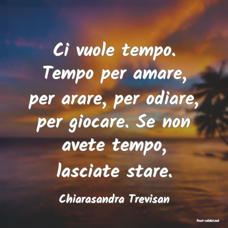 frasi di  Chiarasandra Trevisan
