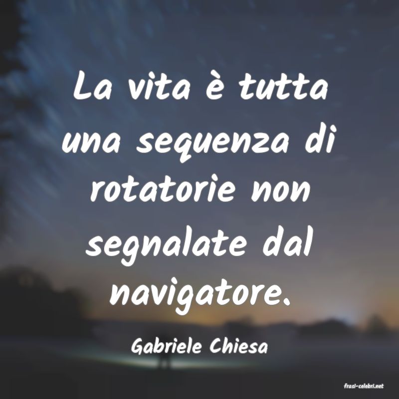frasi di  Gabriele Chiesa

