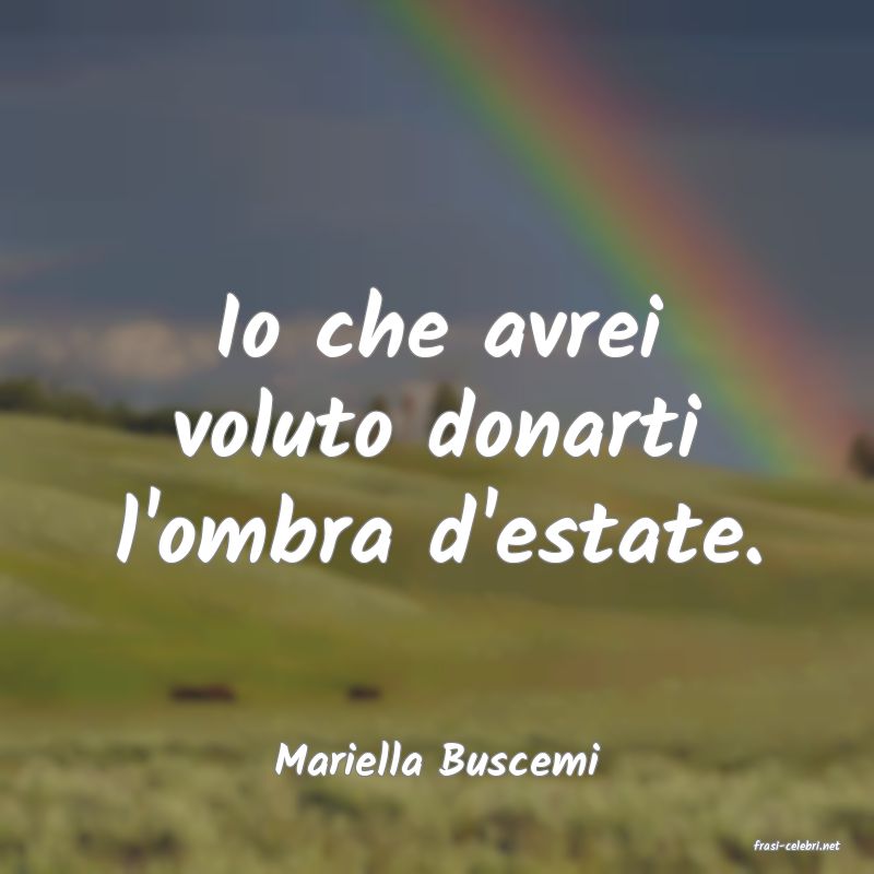 frasi di  Mariella Buscemi
