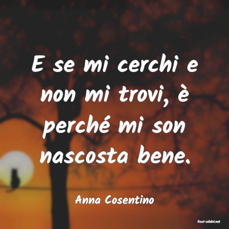 frasi di  Anna Cosentino
