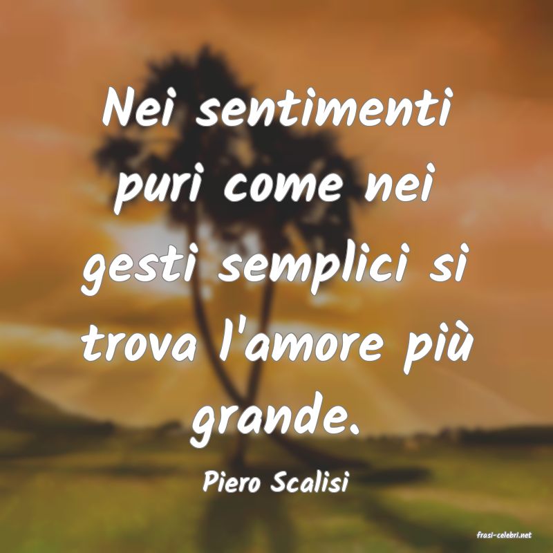 frasi di  Piero Scalisi
