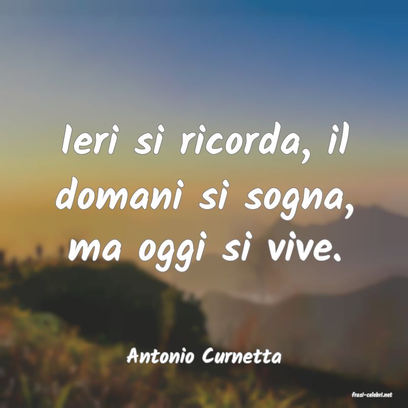 frasi di  Antonio Curnetta
