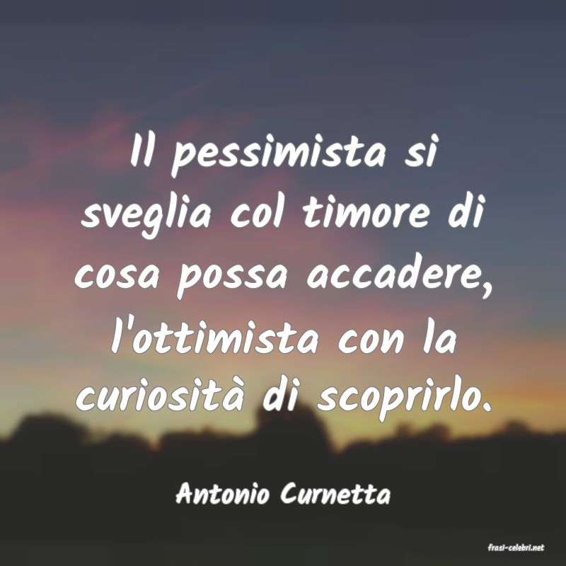frasi di  Antonio Curnetta
