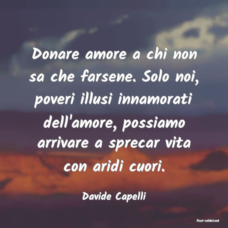 frasi di  Davide Capelli
