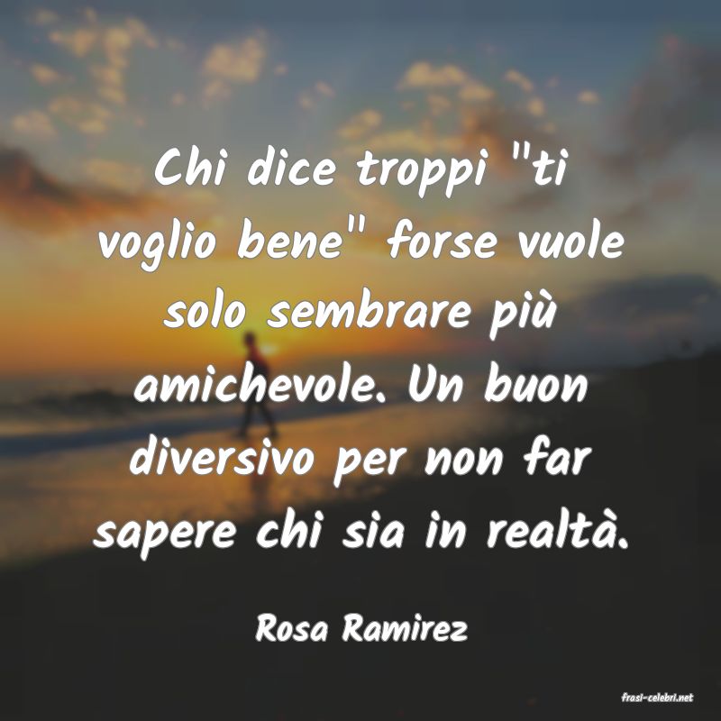 frasi di  Rosa Ramirez
