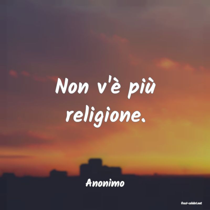 frasi di  Anonimo
