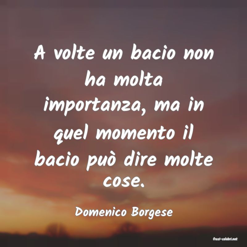 frasi di  Domenico Borgese
